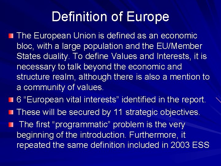 Definition of Europe The European Union is defined as an economic bloc, with a