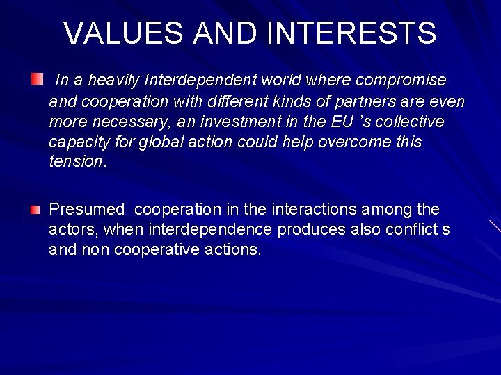 VALUES AND INTERESTS In a heavily Interdependent world where compromise and cooperation with different