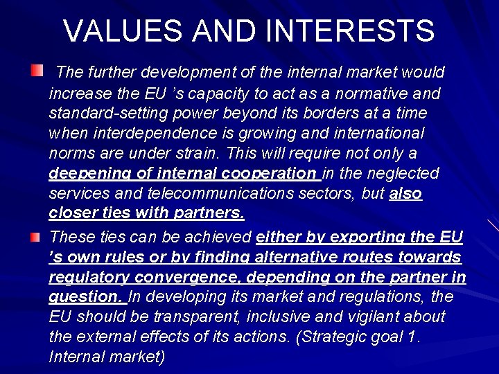 VALUES AND INTERESTS The further development of the internal market would increase the EU