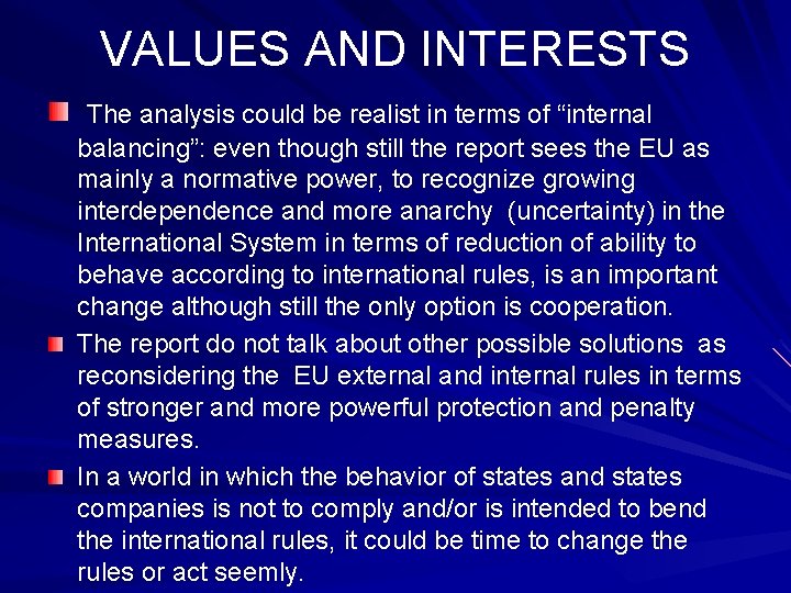 VALUES AND INTERESTS The analysis could be realist in terms of “internal balancing”: even