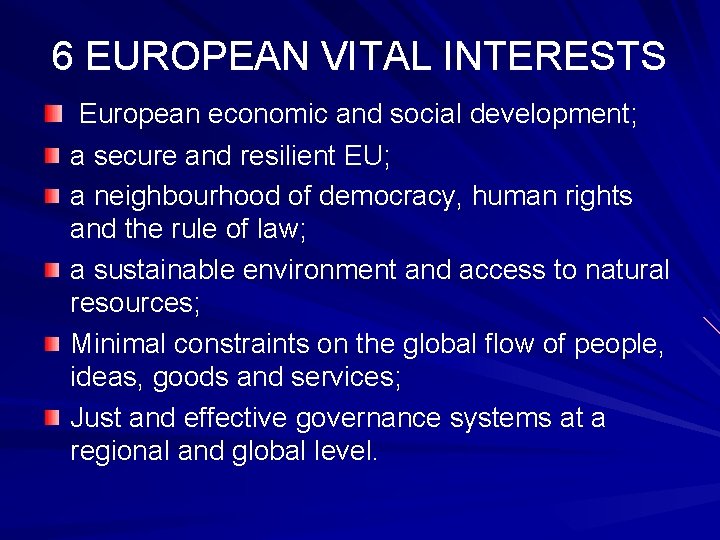 6 EUROPEAN VITAL INTERESTS European economic and social development; a secure and resilient EU;