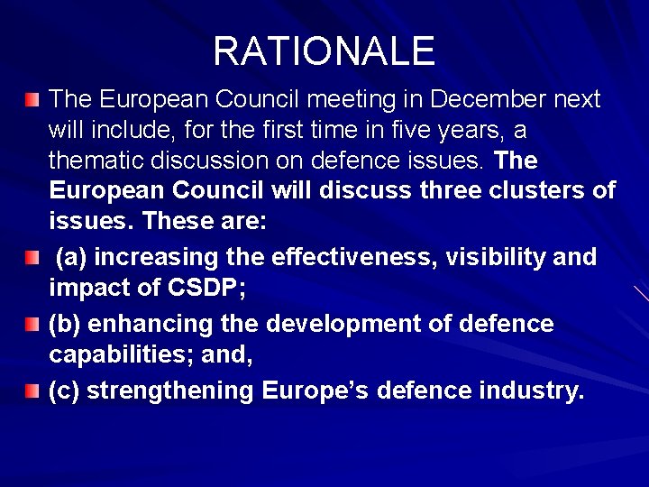 RATIONALE The European Council meeting in December next will include, for the first time