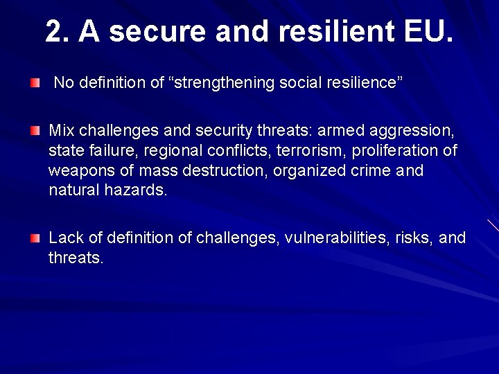 2. A secure and resilient EU. No definition of “strengthening social resilience” Mix challenges