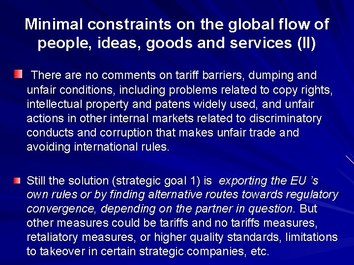 Minimal constraints on the global flow of people, ideas, goods and services (II) There