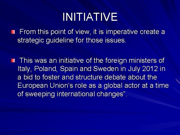 INITIATIVE From this point of view, it is imperative create a strategic guideline for