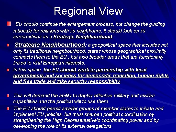 Regional View EU should continue the enlargement process, but change the guiding rationale for