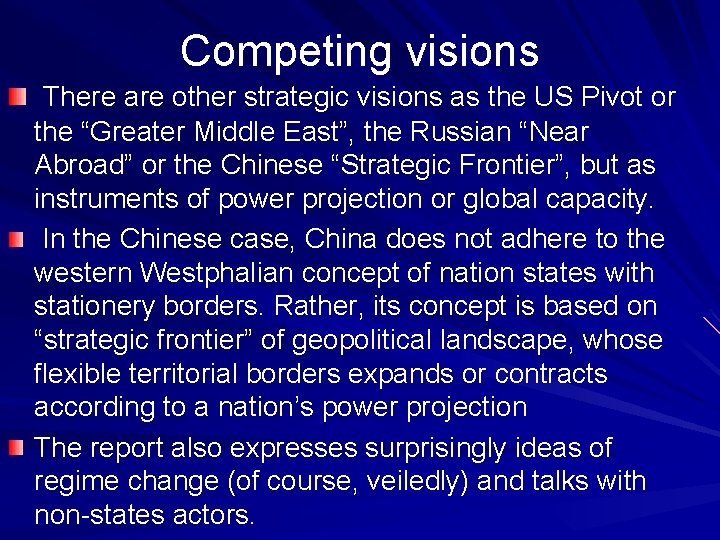 Competing visions There are other strategic visions as the US Pivot or the “Greater