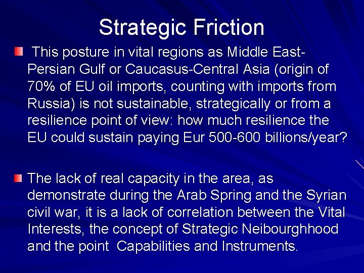 Strategic Friction This posture in vital regions as Middle East. Persian Gulf or Caucasus-Central