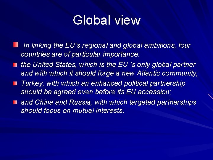 Global view In linking the EU’s regional and global ambitions, four countries are of