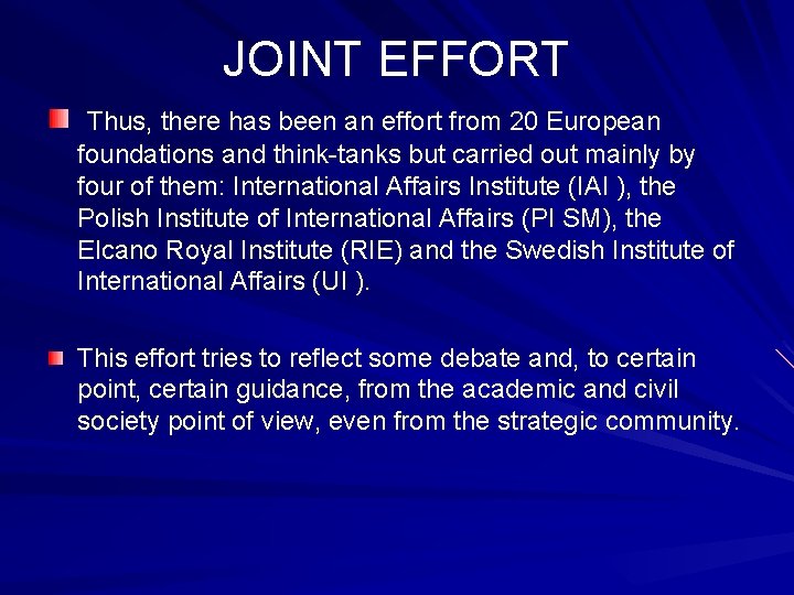 JOINT EFFORT Thus, there has been an effort from 20 European foundations and think-tanks