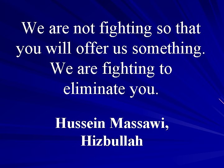 We are not fighting so that you will offer us something. We are fighting