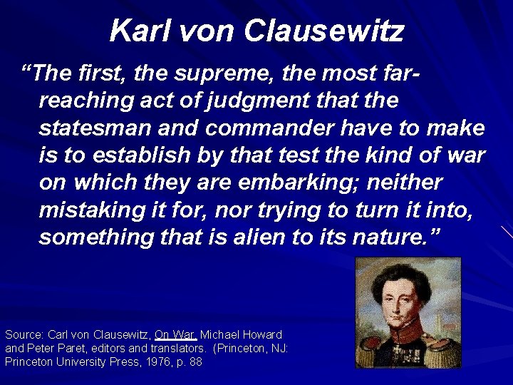 Karl von Clausewitz “The first, the supreme, the most farreaching act of judgment that