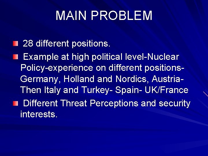 MAIN PROBLEM 28 different positions. Example at high political level-Nuclear Policy-experience on different positions.