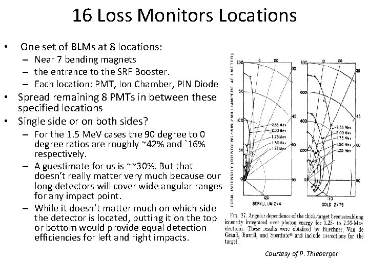 16 Loss Monitors Locations • One set of BLMs at 8 locations: – Near