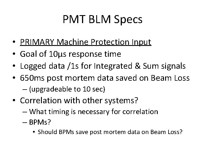 PMT BLM Specs • • PRIMARY Machine Protection Input Goal of 10μs response time