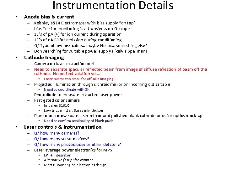 Instrumentation Details • Anode bias & current – – – • Keithley 6514 Electrometer