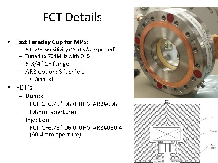 FCT Details • Fast Faraday Cup for MPS: – 5. 0 V/A Sensitivity (~4.