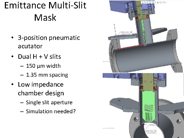 Emittance Multi-Slit Mask • 3 -position pneumatic acutator • Dual H + V slits