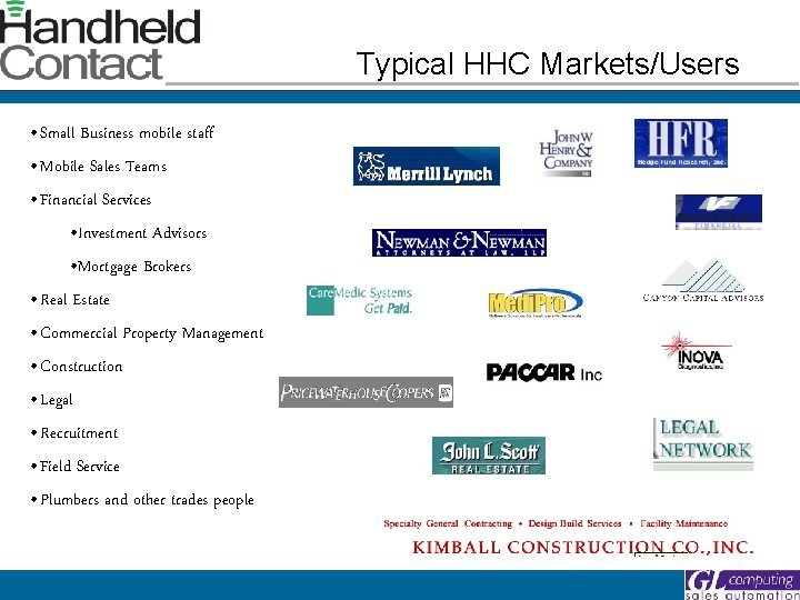 Typical HHC Markets/Users • Small Business mobile staff • Mobile Sales Teams • Financial
