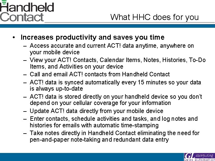 What HHC does for you • Increases productivity and saves you time – Access