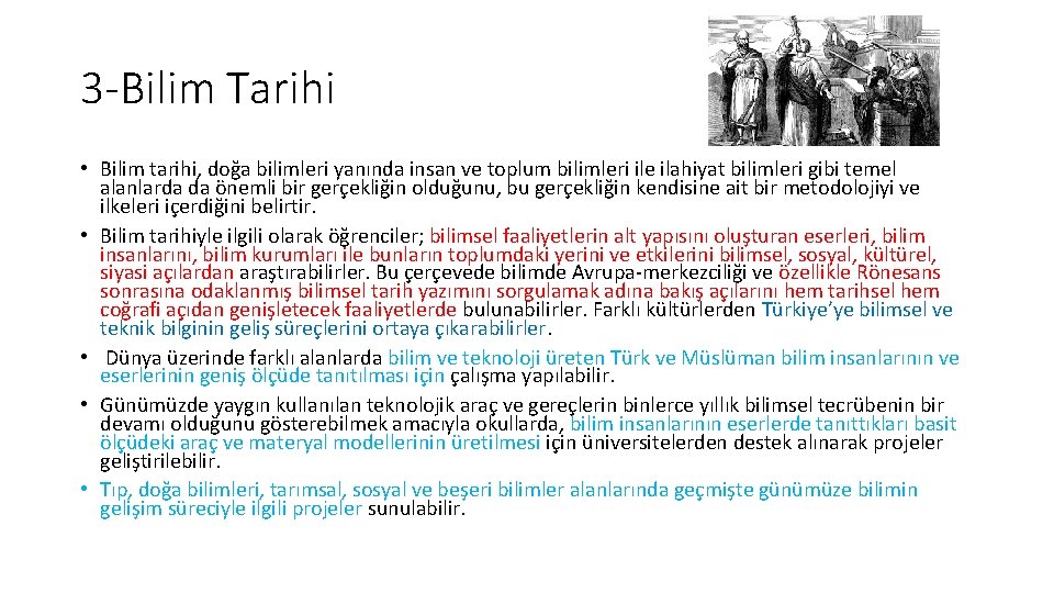 3 -Bilim Tarihi • Bilim tarihi, doğa bilimleri yanında insan ve toplum bilimleri ile 3 -Bilim Tarihi • Bilim tarihi, doğa bilimleri yanında insan ve toplum bilimleri ile