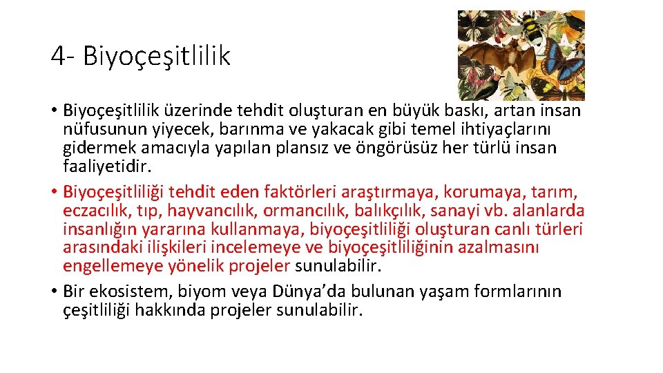 4 - Biyoçeşitlilik • Biyoçeşitlilik üzerinde tehdit oluşturan en büyük baskı, artan insan nüfusunun 4 - Biyoçeşitlilik • Biyoçeşitlilik üzerinde tehdit oluşturan en büyük baskı, artan insan nüfusunun