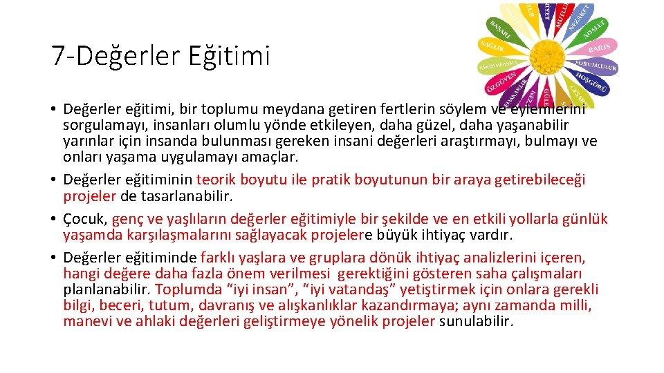7 -Değerler Eğitimi • Değerler eğitimi, bir toplumu meydana getiren fertlerin söylem ve eylemlerini 7 -Değerler Eğitimi • Değerler eğitimi, bir toplumu meydana getiren fertlerin söylem ve eylemlerini