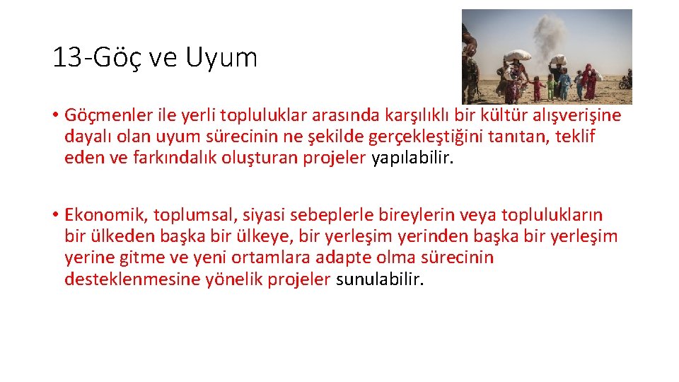 13 -Göç ve Uyum • Göçmenler ile yerli topluluklar arasında karşılıklı bir kültür alışverişine 13 -Göç ve Uyum • Göçmenler ile yerli topluluklar arasında karşılıklı bir kültür alışverişine