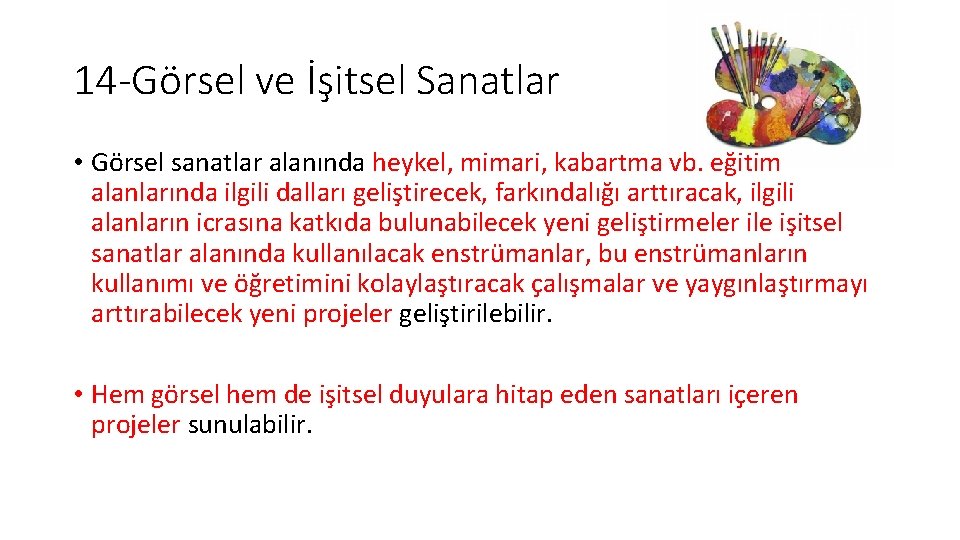 14 -Görsel ve İşitsel Sanatlar • Görsel sanatlar alanında heykel, mimari, kabartma vb. eğitim 14 -Görsel ve İşitsel Sanatlar • Görsel sanatlar alanında heykel, mimari, kabartma vb. eğitim