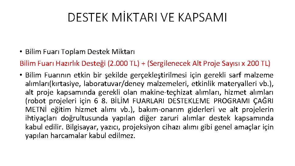 DESTEK MİKTARI VE KAPSAMI • Bilim Fuarı Toplam Destek Miktarı Bilim Fuarı Hazırlık Desteği DESTEK MİKTARI VE KAPSAMI • Bilim Fuarı Toplam Destek Miktarı Bilim Fuarı Hazırlık Desteği