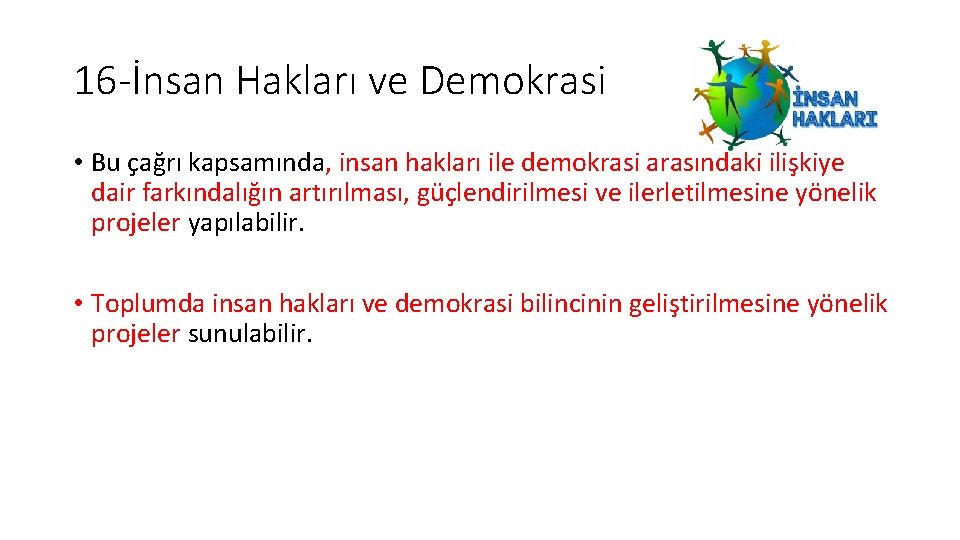 16 -İnsan Hakları ve Demokrasi • Bu çağrı kapsamında, insan hakları ile demokrasi arasındaki 16 -İnsan Hakları ve Demokrasi • Bu çağrı kapsamında, insan hakları ile demokrasi arasındaki