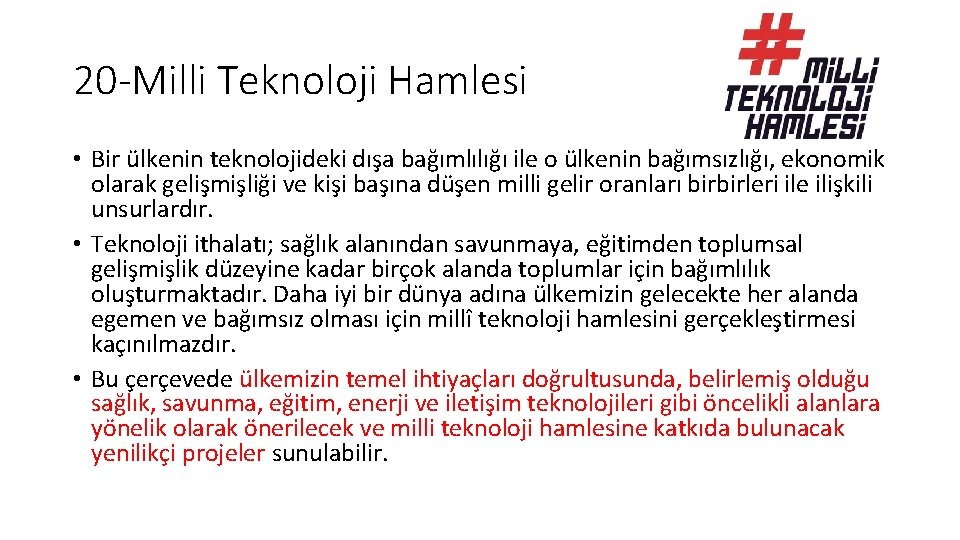 20 -Milli Teknoloji Hamlesi • Bir ülkenin teknolojideki dışa bağımlılığı ile o ülkenin bağımsızlığı, 20 -Milli Teknoloji Hamlesi • Bir ülkenin teknolojideki dışa bağımlılığı ile o ülkenin bağımsızlığı,