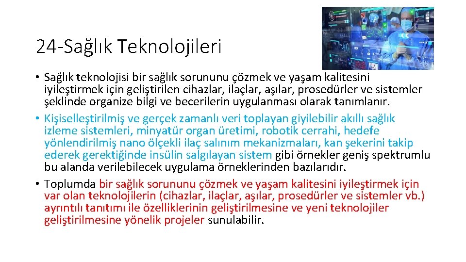 24 -Sağlık Teknolojileri • Sağlık teknolojisi bir sağlık sorununu çözmek ve yaşam kalitesini iyileştirmek 24 -Sağlık Teknolojileri • Sağlık teknolojisi bir sağlık sorununu çözmek ve yaşam kalitesini iyileştirmek