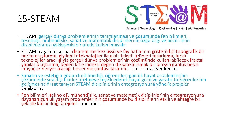 25 -STEAM • STEAM, gerçek dünya problemlerinin tanımlanması ve çözümünde fen bilimleri, teknoloji, mühendislik, 25 -STEAM • STEAM, gerçek dünya problemlerinin tanımlanması ve çözümünde fen bilimleri, teknoloji, mühendislik,