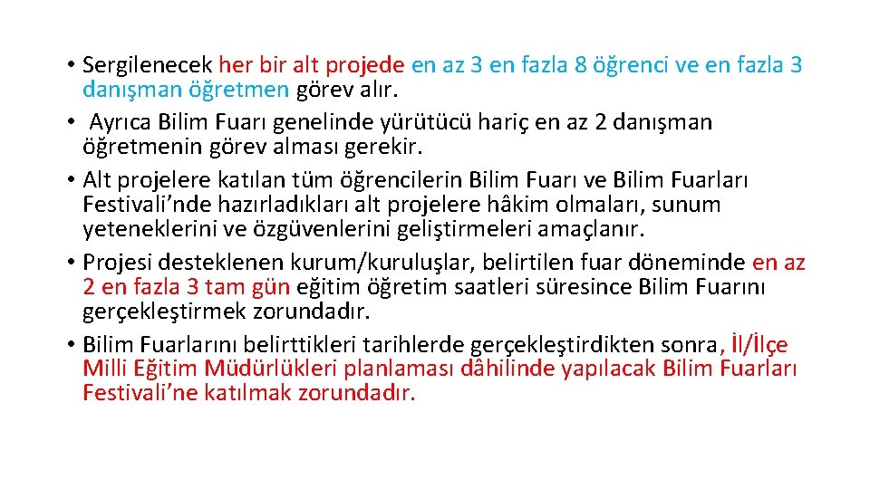• Sergilenecek her bir alt projede en az 3 en fazla 8 öğrenci • Sergilenecek her bir alt projede en az 3 en fazla 8 öğrenci