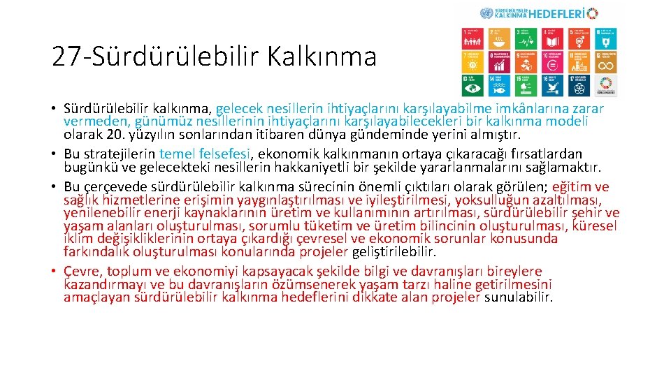 27 -Sürdürülebilir Kalkınma • Sürdürülebilir kalkınma, gelecek nesillerin ihtiyaçlarını karşılayabilme imkânlarına zarar vermeden, günümüz 27 -Sürdürülebilir Kalkınma • Sürdürülebilir kalkınma, gelecek nesillerin ihtiyaçlarını karşılayabilme imkânlarına zarar vermeden, günümüz