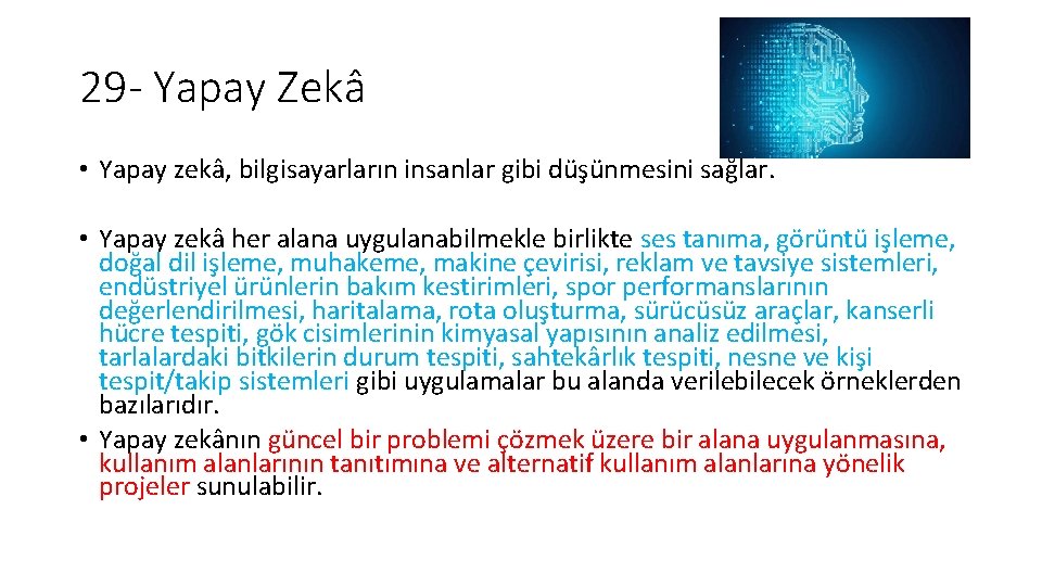 29 - Yapay Zekâ • Yapay zekâ, bilgisayarların insanlar gibi düşünmesini sağlar. • Yapay 29 - Yapay Zekâ • Yapay zekâ, bilgisayarların insanlar gibi düşünmesini sağlar. • Yapay