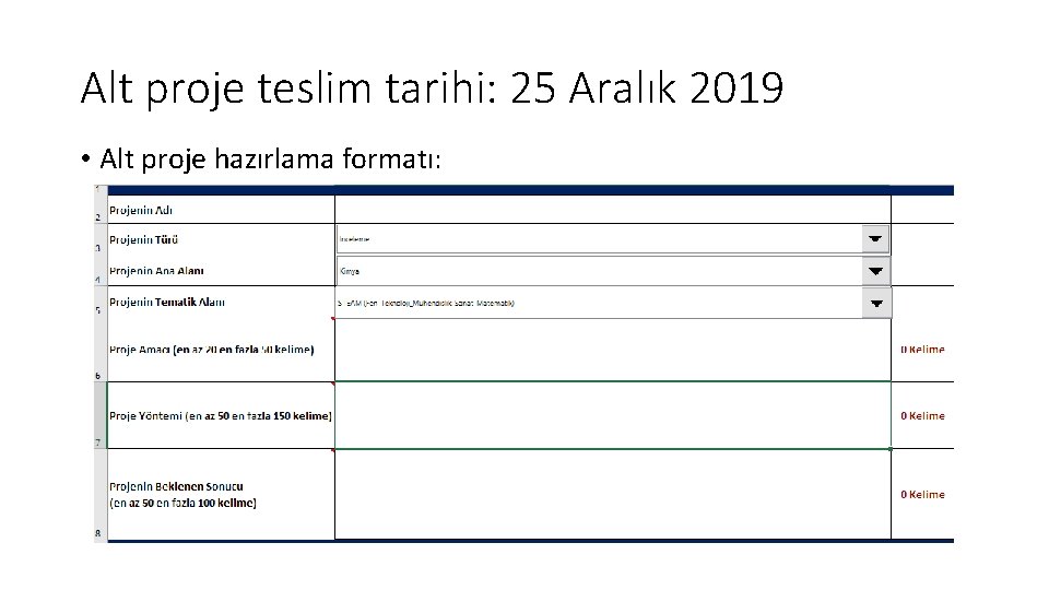 Alt proje teslim tarihi: 25 Aralık 2019 • Alt proje hazırlama formatı: Alt proje teslim tarihi: 25 Aralık 2019 • Alt proje hazırlama formatı: