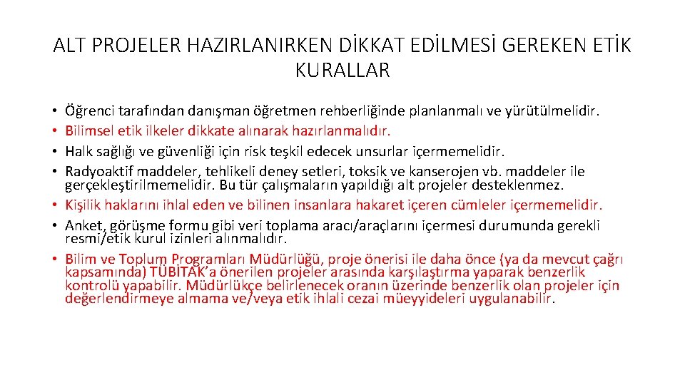 ALT PROJELER HAZIRLANIRKEN DİKKAT EDİLMESİ GEREKEN ETİK KURALLAR Öğrenci tarafından danışman öğretmen rehberliğinde planlanmalı ALT PROJELER HAZIRLANIRKEN DİKKAT EDİLMESİ GEREKEN ETİK KURALLAR Öğrenci tarafından danışman öğretmen rehberliğinde planlanmalı