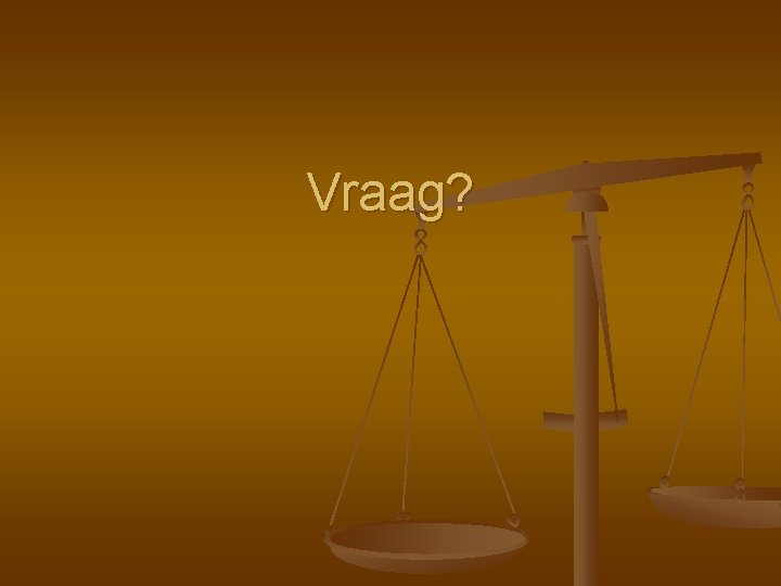 Vraag? 