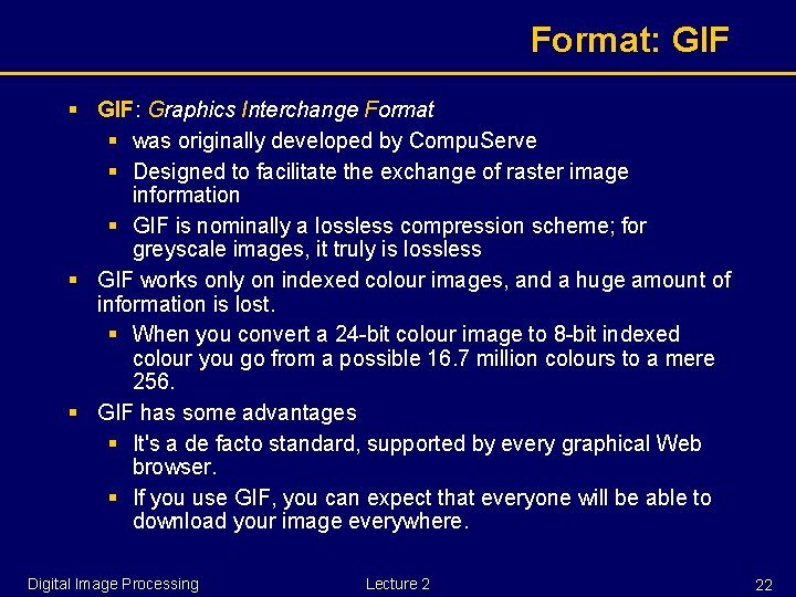 Format: GIF § GIF: Graphics Interchange Format § was originally developed by Compu. Serve