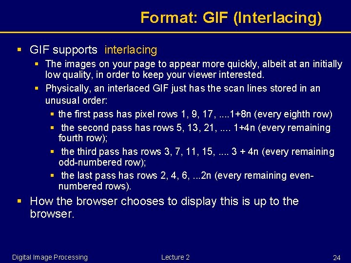 Format: GIF (Interlacing) § GIF supports interlacing § The images on your page to