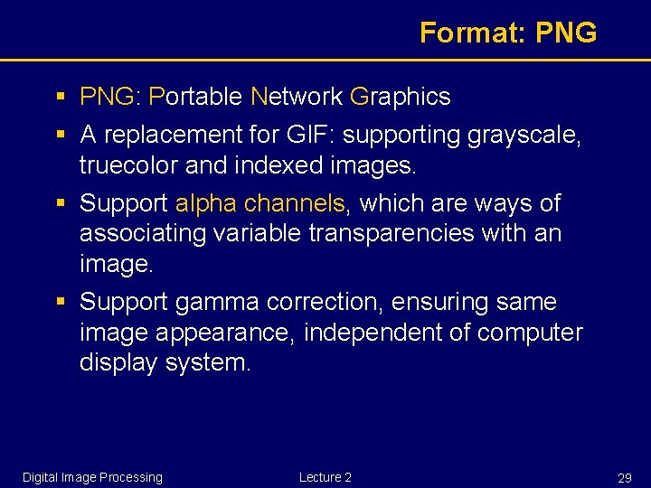 Format: PNG § PNG: Portable Network Graphics § A replacement for GIF: supporting grayscale,