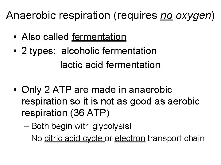 Anaerobic respiration (requires no oxygen) • Also called fermentation • 2 types: alcoholic fermentation