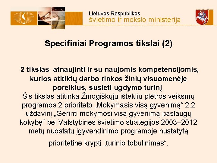  Lietuvos Respublikos švietimo ir mokslo ministerija Specifiniai Programos tikslai (2) 2 tikslas: atnaujinti