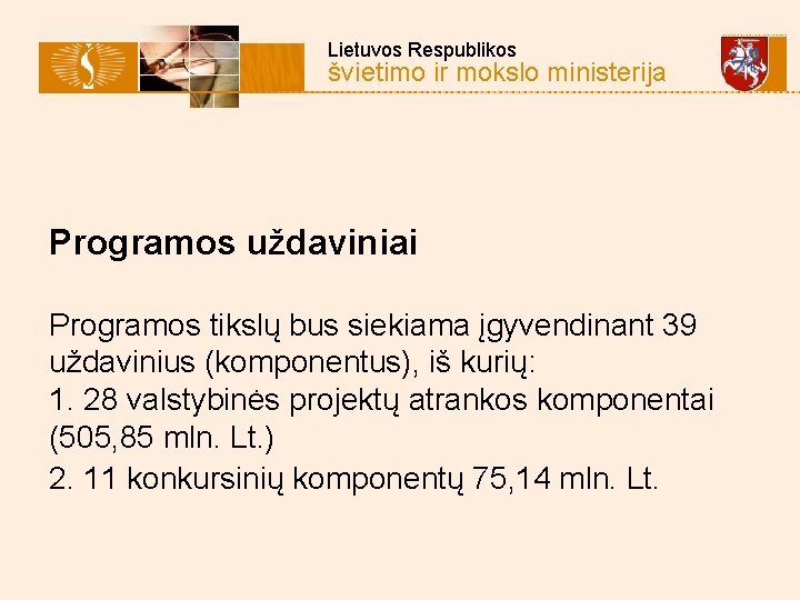  Lietuvos Respublikos švietimo ir mokslo ministerija Programos uždaviniai Programos tikslų bus siekiama įgyvendinant