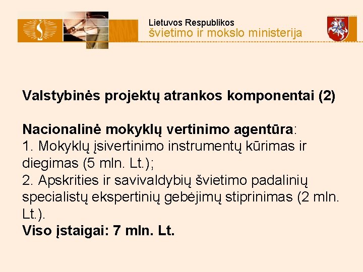  Lietuvos Respublikos švietimo ir mokslo ministerija Valstybinės projektų atrankos komponentai (2) Nacionalinė mokyklų
