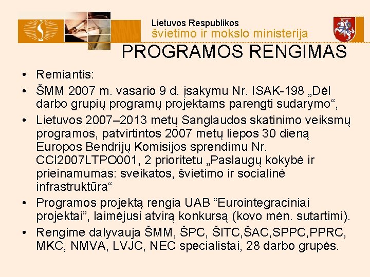  Lietuvos Respublikos švietimo ir mokslo ministerija PROGRAMOS RENGIMAS • Remiantis: • ŠMM 2007