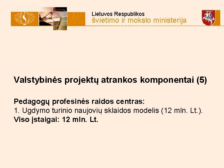  Lietuvos Respublikos švietimo ir mokslo ministerija Valstybinės projektų atrankos komponentai (5) Pedagogų profesinės