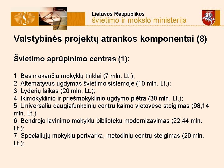  Lietuvos Respublikos švietimo ir mokslo ministerija Valstybinės projektų atrankos komponentai (8) Švietimo aprūpinimo